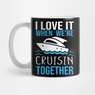 I Love It When We're Cruisin' Together: Fun and Stylish  Celebrating Togetherness Mug